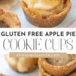 Easy Gluten Free Apple Pie Cookie Cups prepared in a Pinterest like image